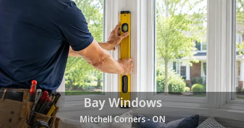 Bay Windows Mitchell Corners - ON