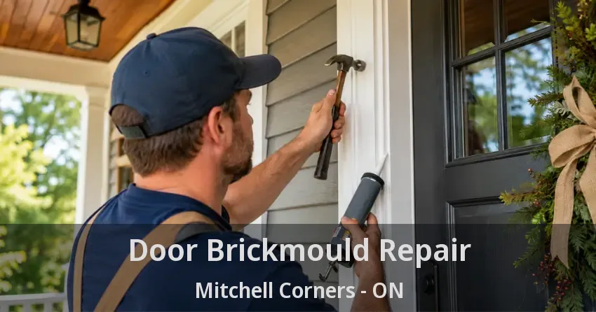 Door Brickmould Repair Mitchell Corners - ON