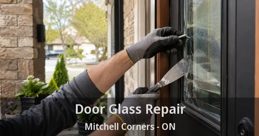 Door Glass Repair Mitchell Corners - ON