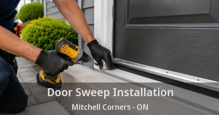 Door Sweep Installation Mitchell Corners - ON