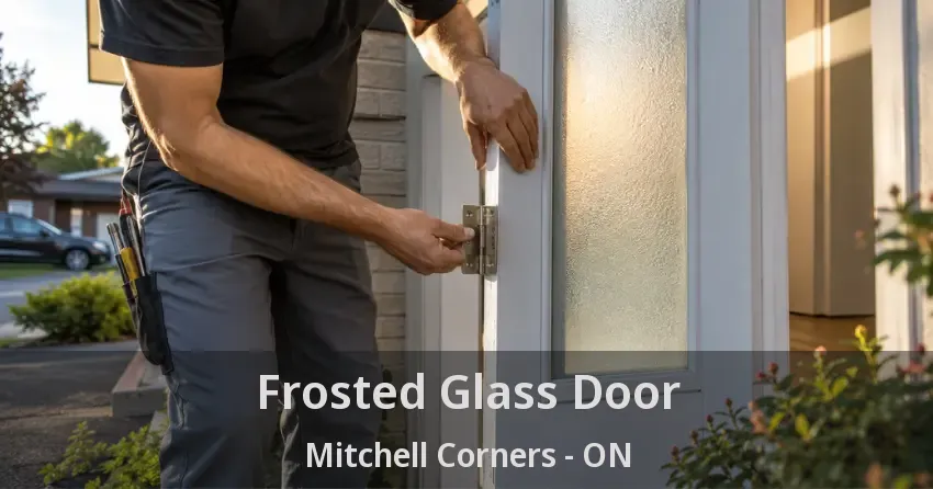 Frosted Glass Door Mitchell Corners - ON