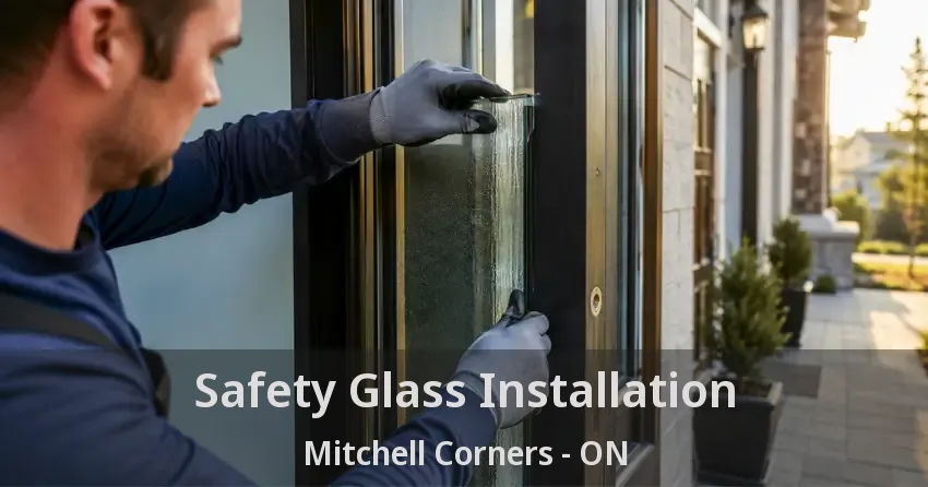 Safety Glass Installation Mitchell Corners - ON