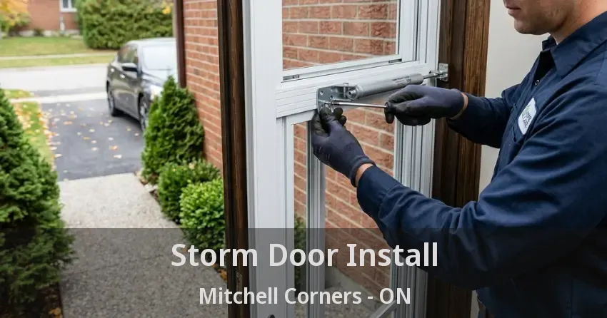 Storm Door Install Mitchell Corners - ON