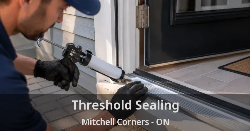 Threshold Sealing Mitchell Corners - ON