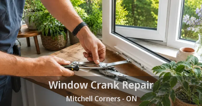 Window Crank Repair Mitchell Corners - ON