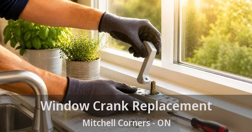 Window Crank Replacement Mitchell Corners - ON