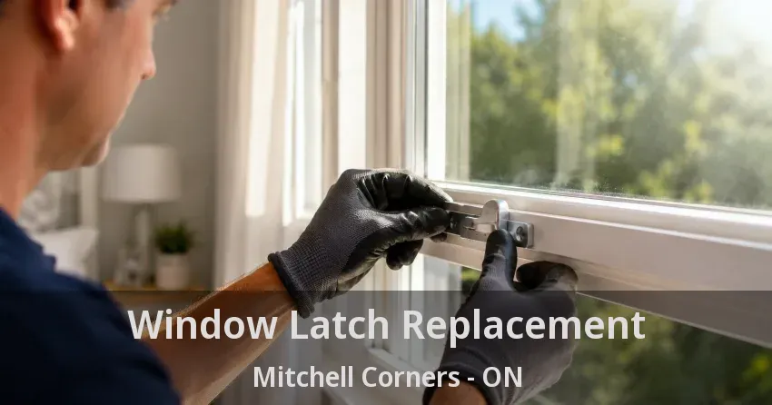 Window Latch Replacement Mitchell Corners - ON